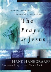 The Prayer of Jesus : Secrets to Real Intimacy with God cover image