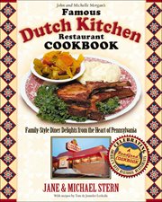 John and Michelle Morgan's Famous Dutch Kitchen Restaurant Cookbook : Family-Style Diner Delights from the Heart of Pennsylvania. Roadfood Cookbooks cover image