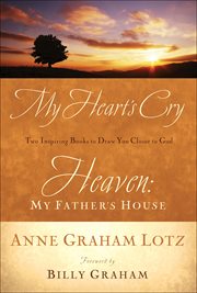 My Heart's Cry and Heaven : My Father's House cover image