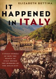 It Happened in Italy : Untold Stories of How the People of Italy Defied the Horrors of the Holocaust cover image