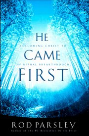 He Came First : Following Christ to Spiritual Breakthrough cover image