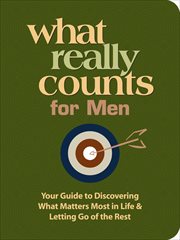 What Really Counts For Men : Your Guide To Discovering What's Most Important In Life And Letting Go Of The Rest cover image