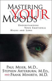 Mastering your moods : understanding your emotional highs and lows cover image