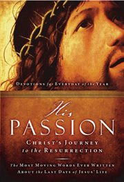 His Passion : Christ's Journey to the Resurrection cover image