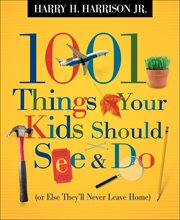 1001 things your kids should see & do : or else they'll never leave home cover image