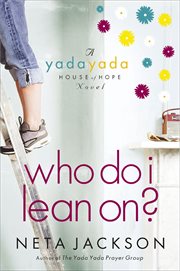 Who Do I Lean On? : Yada Yada House of Hope Novels cover image