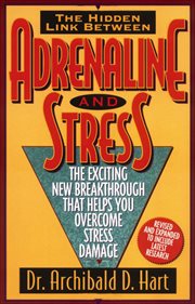 The Hidden Link Between Adrenaline and Stress : The Exciting New Breakthrough That Helps You Overcome Stress Damage cover image