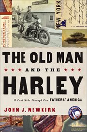 The Old Man and the Harley : A Last Ride Through Our Fathers' America cover image
