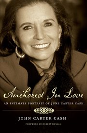 Anchored in love : an intimate portrait of June Carter Cash cover image