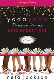 The Yada Yada Prayer Group Gets Decked Out : A Novel. Yada Yada Prayer Group cover image