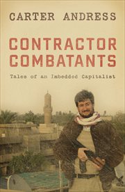 Contractor combatants : tales of an imbedded capitalist cover image