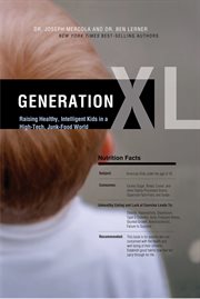 Generation XL : Raising Healthy, Intelligent Kids in a High-Tech, Junk-Food World cover image