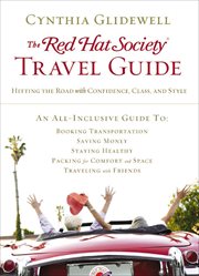 The Red Hat Society travel guide : hitting the road with confidence, class, and style cover image