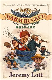 The warm bucket brigade : the story of the American vice presidency cover image