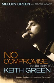 No Compromise : The Life Story of Keith Green cover image