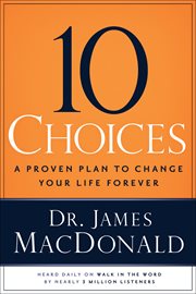 10 choices : a proven plan to change your life forever cover image