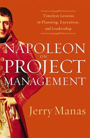 Napoleon on Project Management : Timeless Lessons in Planning, Execution, and Leadership cover image