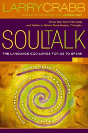 Soul Talk : The Language God Longs for Us to Speak cover image