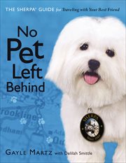No pet left behind : the Sherpa guide to traveling with your best friend cover image