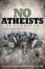 No Atheists in Foxholes : Reflections and Prayers from the Front cover image