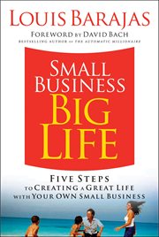 Small Business, Big Life : Five Steps to Creating a Great Life With Your Own Small Business cover image
