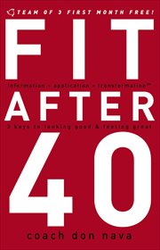 Fit after 40 : 3 keys to looking good and feeling great cover image