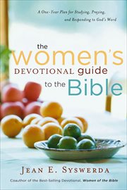 The Women's Devotional Guide to the Bible : A One-Year Plan for Studying, Praying, and Responding to God's Word cover image