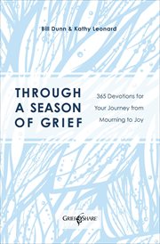 Through a Season of Grief : 365 Devotions for Your Journey from Mourning to Joy cover image