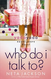 Who Do I Talk To? : Yada Yada House of Hope Novels cover image