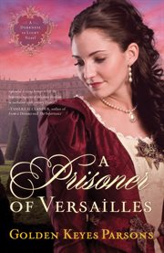 A prisoner of Versailles. Darkness to light cover image