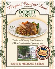 Elegant Comfort Food From Dorset Inn : Traditional Cooking From Vermont's Oldest Continuously Operating Inn cover image