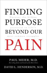 Finding Purpose Beyond Our Pain : Uncover the Hidden Potential in Life's Most Common Struggles cover image