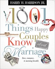 1001 things happy couples know about marriage : love, romance, & morning breath cover image