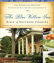 The Blue Willow Inn Bible of Southern Cooking : 450 Essential Recipes Southerners Have Enjoyed for Generations cover image