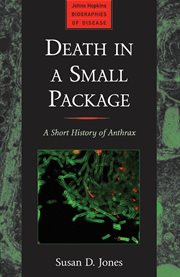 Death in a small package : a short history of anthrax cover image
