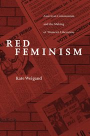 Red Feminism : American Communism and the Making of Women's Liberation cover image