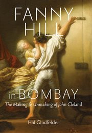 Fanny Hill in Bombay : the making and unmaking of John Cleland cover image