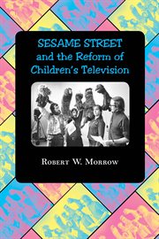 "sesame street" and the reform of children's television cover image