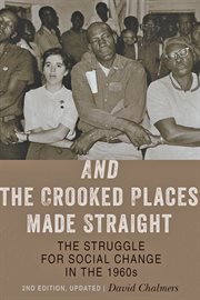 And the crooked places made straight : the struggle for social change in the 1960s cover image