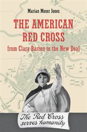 The American Red Cross from Clara Barton to the New Deal cover image