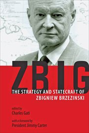 Zbig : the strategy and statecraft of Zbigniew Brzezinski cover image