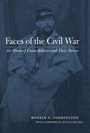 Faces of the Civil War : an album of Union soldiers and their stories cover image
