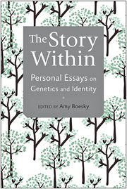 The story within : personal essays on genetics and identity cover image