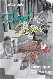 Front stoops in the fifties : Baltimore legends come of age cover image