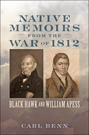 Native memoirs from the War of 1812 : Black Hawk and William Apess cover image