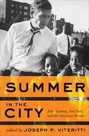 Summer in the city : John Lindsay, New York, and the American dream cover image