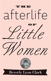 The Afterlife of "Little Women" cover image
