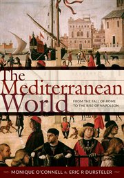 The Mediterranean world : from the fall of Rome to the rise of Napoleon cover image