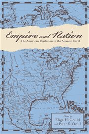 Empire and nation : the American Revolution in the Atlantic world cover image