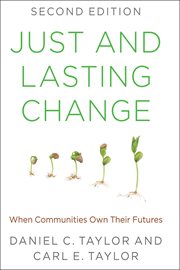 Just and Lasting Change : When Communities Own Their Futures cover image